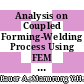 Analysis on Coupled Forming-Welding Process Using FEM Simulation and Experimental Verification