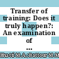 Transfer of training: Does it truly happen?: An examination of support, instrumentality, retention and learner readiness on the transfer motivation and transfer of training
