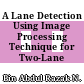 A Lane Detection Using Image Processing Technique for Two-Lane Road