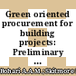 Green oriented procurement for building projects: Preliminary findings from Malaysia