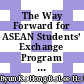 The Way Forward for ASEAN Students’ Exchange Program Participation With South Korean Universities After the COVID-19 Pandemic: Focusing on the needs of non-participating students