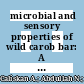 microbial and sensory properties of wild carob bar: A shelf-life study"	2023	International Journal of Gastronomy and Food Science	31		10.1016/j.ijgfs.2023.100668	https://www.scopus.com/inward/record.uri?eid=2-s2.0-85146734651&doi=10.1016%2fj.ijgfs.2023.100668&partnerID=40&md5=c7c715cbcdecffa3264b5cf920d69f9b	"Carob