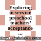 Exploring in-service preschool teachers’ acceptance of mobile learning in science teaching practice