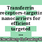 Transferrin receptors-targeting nanocarriers for efficient targeted delivery and transcytosis of drugs into the brain tumors: a review of recent advancements and emerging trends