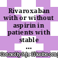 Rivaroxaban with or without aspirin in patients with stable coronary artery disease: an international, randomised, double-blind, placebo-controlled trial