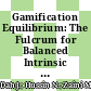 Gamification Equilibrium: The Fulcrum for Balanced Intrinsic Motivation and Extrinsic Rewards in Electronic Learning Systems