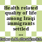 Health related quality of life among Iraqi immigrants settled in Malaysia