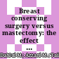 Breast conserving surgery versus mastectomy: the effect of surgery on quality of life in breast cancer survivors in Malaysia