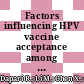 Factors influencing HPV vaccine acceptance among females in mainland China: A systematic review