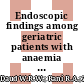 Endoscopic findings among geriatric patients with anaemia and chronic kidney disease at a tertiary teaching hospital in Malaysia