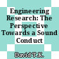 Engineering Research: The Perspective Towards a Sound Conduct