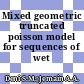 Mixed geometric truncated poisson model for sequences of wet days
