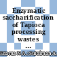 Enzymatic saccharification of Tapioca processing wastes into biosugars through immobilization technology