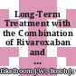 Long-Term Treatment with the Combination of Rivaroxaban and Aspirin in Patients with Chronic Coronary or Peripheral Artery Disease: Outcomes During the Open Label Extension of the COMPASS trial