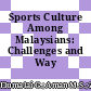 Sports Culture Among Malaysians: Challenges and Way Forward