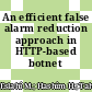 An efficient false alarm reduction approach in HTTP-based botnet detection
