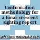 Confirmation methodology for a lunar crescent sighting report