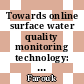 Towards online surface water quality monitoring technology: A review
