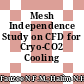 Mesh Independence Study on CFD for Cryo-CO2 Cooling Strategy