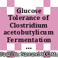 Glucose Tolerance of Clostridium acetobutylicum Fermentation in the Anaerobic System