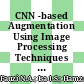 CNN -based Augmentation Using Image Processing Techniques for Low Light Characteristics Images