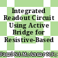 Integrated Readout Circuit Using Active Bridge for Resistive-Based Sensing
