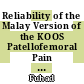 Reliability of the Malay Version of the KOOS Patellofemoral Pain and Subscale (KOOS-PF)