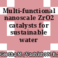 Multi-functional nanoscale ZrO2 catalysts for sustainable water treatment