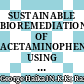 SUSTAINABLE BIOREMEDIATION OF ACETAMINOPHEN USING BACTERIA: A REVIEW