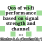 Qos of wi-fi performance based on signal strength and channel for indoor campus network