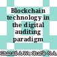 Blockchain technology in the digital auditing paradigm