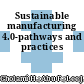 Sustainable manufacturing 4.0-pathways and practices