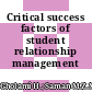 Critical success factors of student relationship management