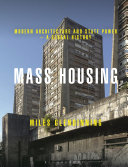 MASS HOUSING MODERN ARCHITECTURE AND STATE POWER - A GLOBAL HISTORY