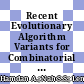 Recent Evolutionary Algorithm Variants for Combinatorial Optimization Problem
