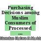 Purchasing Decisions among Muslim Consumers of Processed Halal Food Products