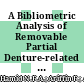 A Bibliometric Analysis of Removable Partial Denture-related Research in Dentistry