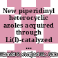 New piperidinyl heterocyclic azoles acquired through Li(I)-catalyzed reactions: Anti-enzymatic, ADME and computational studies