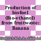 Production of biofuel (Bio-ethanol) from fruitwaste: Banana peels