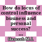 How do locus of control influence business and personal success? The mediating effects of entrepreneurial competency