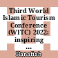 Third World Islamic Tourism Conference (WITC) 2022: inspiring Muslim-friendly balance, transformations and solutions