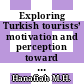Exploring Turkish tourists’ motivation and perception toward Muslim-friendly tourist destinations