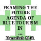 FRAMING THE FUTURE AGENDA OF BLUE TOURISM IN SUSTAINABLE COASTAL TOURISM DESTINATIONS