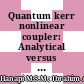 Quantum kerr nonlinear coupler: Analytical versus phase-space method
