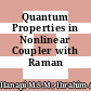 Quantum Properties in Nonlinear Coupler with Raman Process.