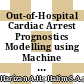 Out-of-Hospital Cardiac Arrest Prognostics Modelling using Machine Learning Techniques