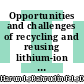 Opportunities and challenges of recycling and reusing lithium-ion batteries for sustainable mobility
