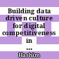 Building data driven culture for digital competitiveness in construction industry: a theoretical exploration