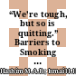 “We’re tough, but so is quitting.” Barriers to Smoking Cessation: The Royal Malaysian Navy Perspective