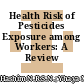 Health Risk of Pesticides Exposure among Workers: A Review